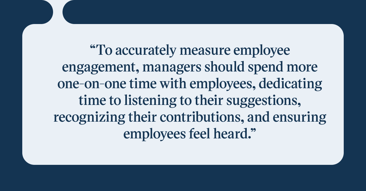 Pull quote with the text: To accurately measure employee engagement, managers should spend more one-on-one time with employees